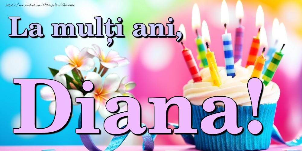 Felicitari de la multi ani - Flori & Tort | La mulți ani, Diana!