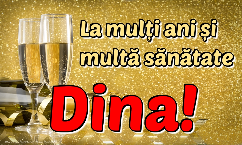 Felicitari de la multi ani - Sampanie | La mulți ani multă sănătate Dina!