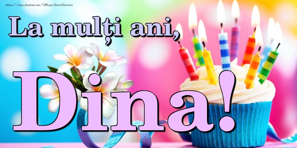 Felicitari de la multi ani - Flori & Tort | La mulți ani, Dina!