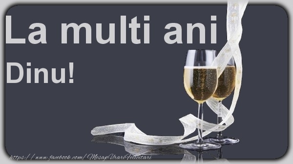 Felicitari de la multi ani - Sampanie | La multi ani Dinu!