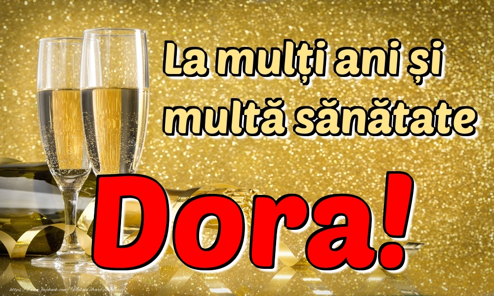 Felicitari de la multi ani - Sampanie | La mulți ani multă sănătate Dora!