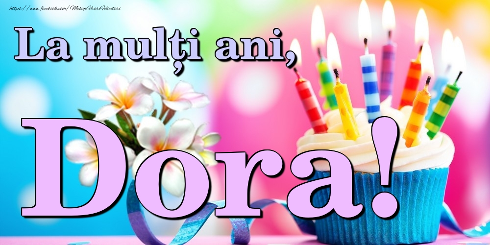 Felicitari de la multi ani - Flori & Tort | La mulți ani, Dora!