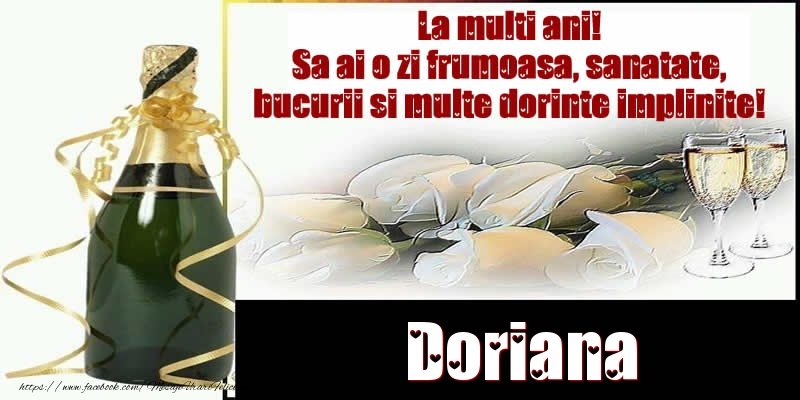 Felicitari de la multi ani - Doriana La multi ani! Sa ai o zi frumoasa, sanatate, bucurii si multe dorinte implinite!