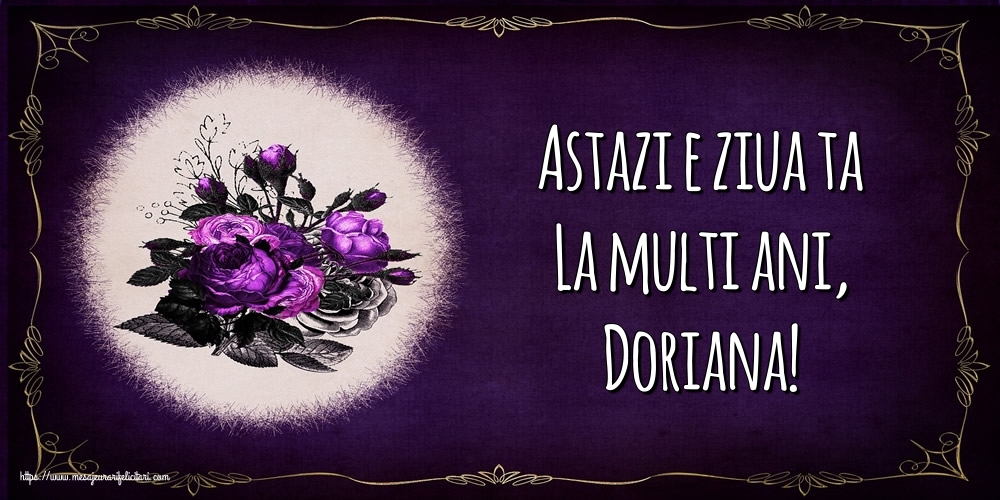 Felicitari de la multi ani - Flori | Astazi e ziua ta La multi ani, Doriana!