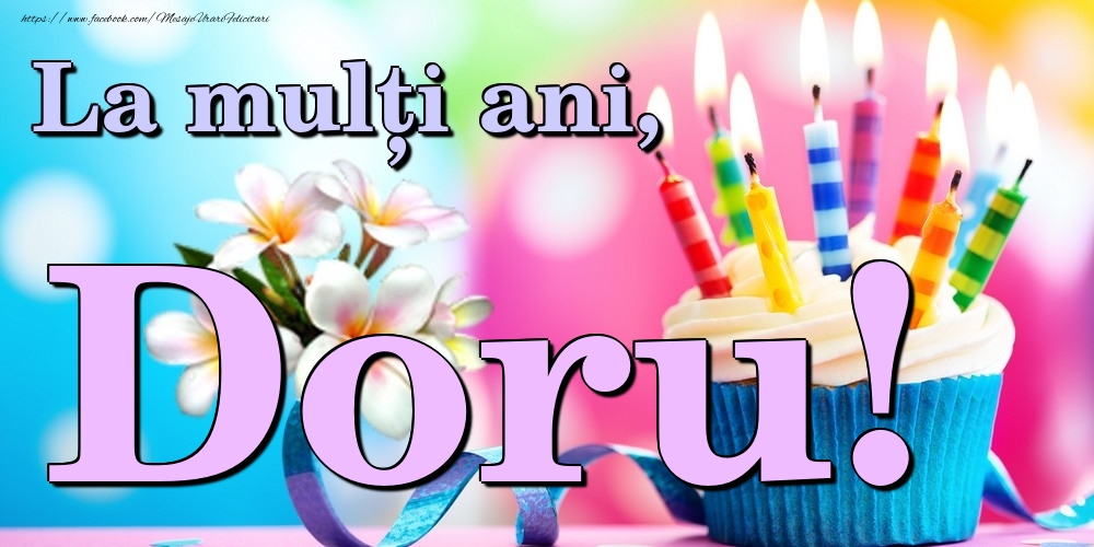 Felicitari de la multi ani - Flori & Tort | La mulți ani, Doru!