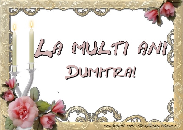 Felicitari de la multi ani - Flori | La multi ani Dumitra