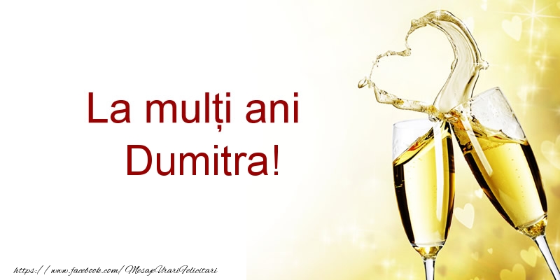 Felicitari de la multi ani - Sampanie | La multi ani Dumitra!
