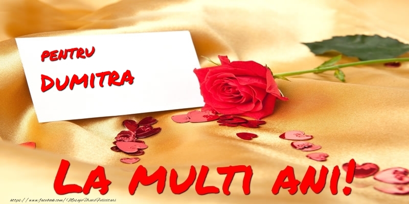 Felicitari de la multi ani - Flori & Trandafiri | Pentru Dumitra La multi ani!