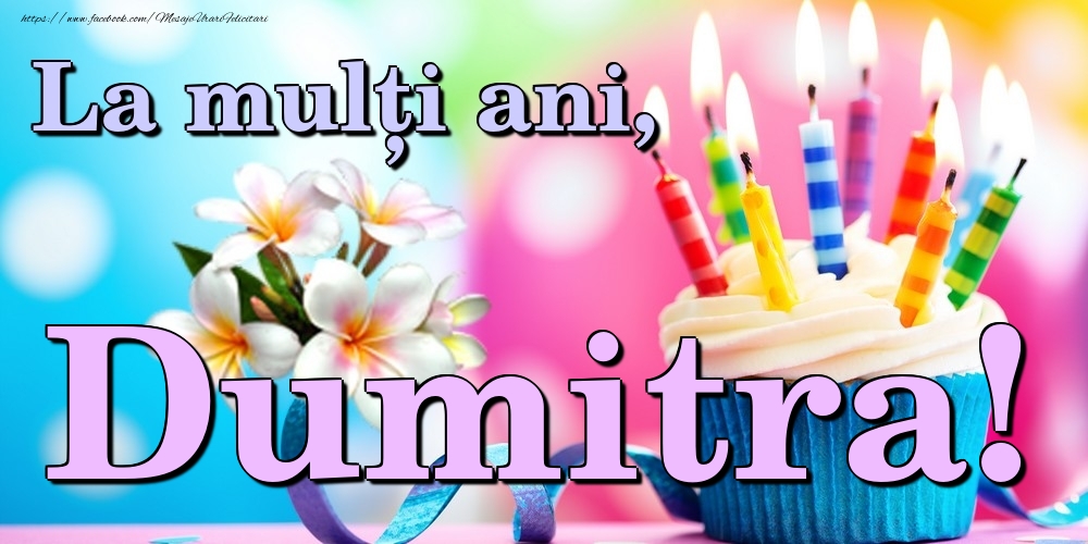 Felicitari de la multi ani - Flori & Tort | La mulți ani, Dumitra!