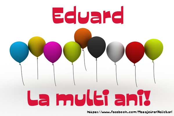Felicitari de la multi ani - Eduard La multi ani!