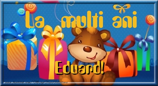  Felicitari de la multi ani - La multi ani Eduard