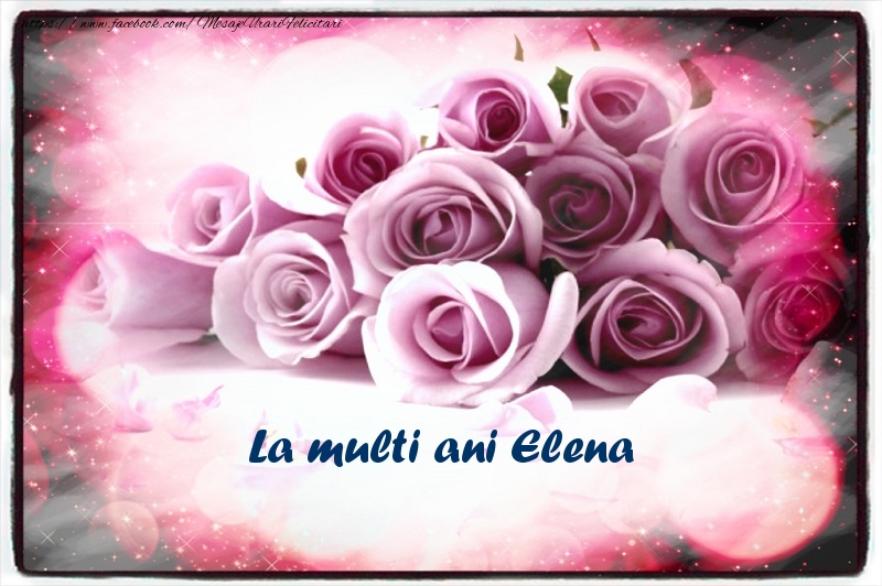 Felicitari de la multi ani - La multi ani Elena