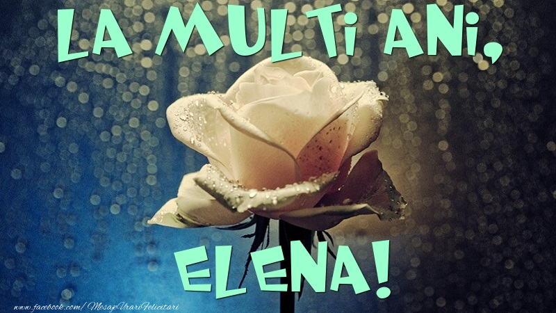 Felicitari de la multi ani - La multi ani, Elena
