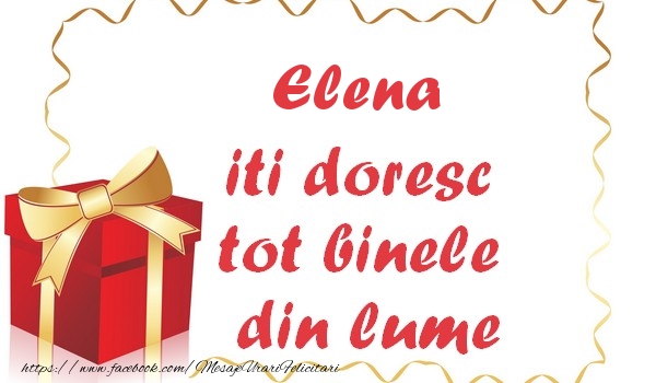 Felicitari de la multi ani - Cadou | Elena iti doresc tot binele din lume