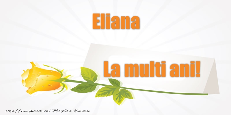 Felicitari de la multi ani - Pentru Eliana La multi ani!