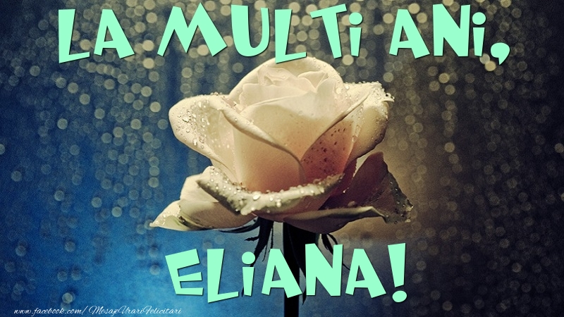 Felicitari de la multi ani - Flori & Trandafiri | La multi ani, Eliana