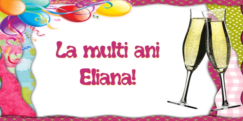 Felicitari de la multi ani - Baloane & Sampanie | La multi ani, Eliana!