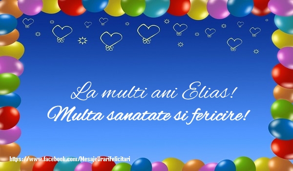 Felicitari de la multi ani - ❤️❤️❤️ Baloane & Inimioare | La multi ani Elias! Multa sanatate si fericire!