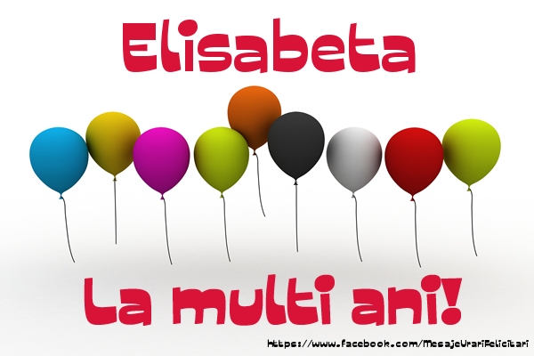 Felicitari de la multi ani - Baloane | Elisabeta La multi ani!