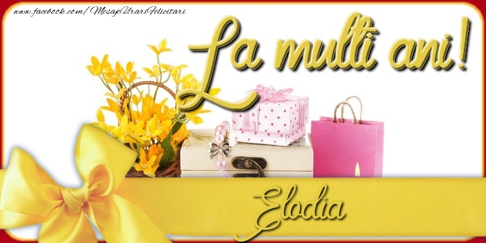 Felicitari de la multi ani - La multi ani, Elodia
