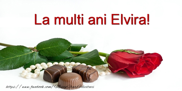 Felicitari de la multi ani - Flori | La multi ani Elvira!