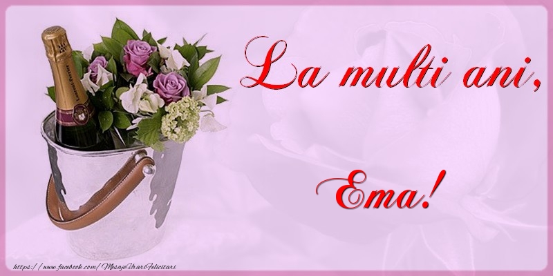 Felicitari de la multi ani - Flori & Sampanie | La multi ani Ema