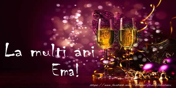 Felicitari de la multi ani - Sampanie | La multi ani Ema!