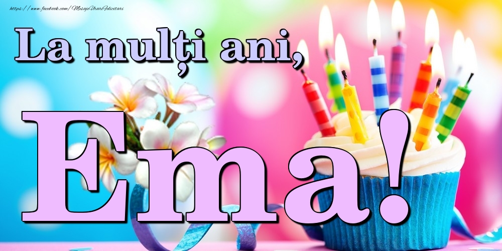 Felicitari de la multi ani - Flori & Tort | La mulți ani, Ema!