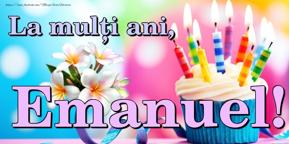 Felicitari de la multi ani - Flori & Tort | La mulți ani, Emanuel!