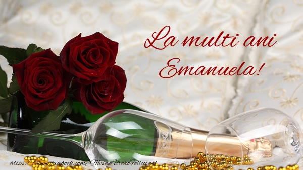 Felicitari de la multi ani - Flori & Sampanie | La multi ani Emanuela!