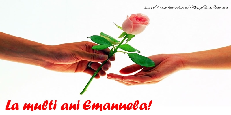 Felicitari de la multi ani - Flori & Trandafiri | La multi ani Emanuela!