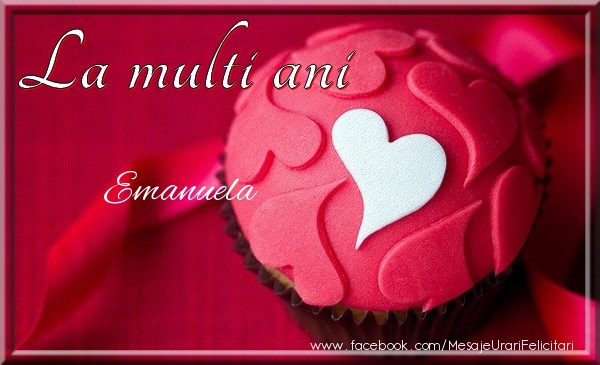 Felicitari de la multi ani - La multi ani Emanuela