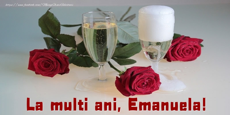 Felicitari de la multi ani - Trandafiri | La multi ani, Emanuela!