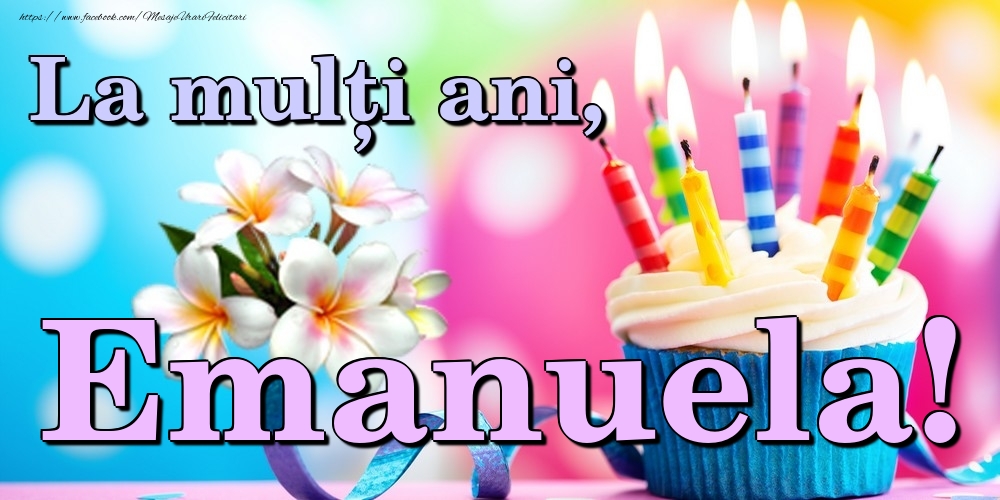 Felicitari de la multi ani - Flori & Tort | La mulți ani, Emanuela!