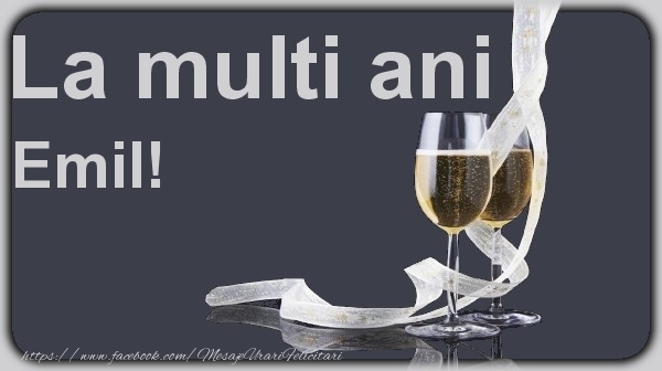 Felicitari de la multi ani - Sampanie | La multi ani Emil!