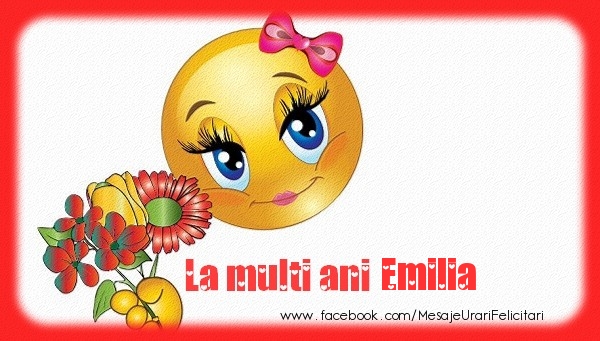 Felicitari de la multi ani - Emoticoane & Flori | La multi ani Emilia!