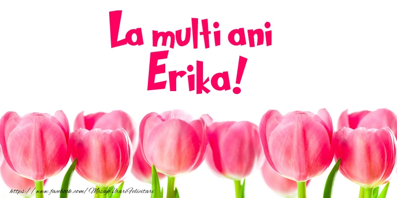 Felicitari de la multi ani - Flori & Lalele | La multi ani Erika!