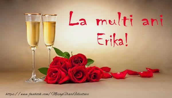 Felicitari de la multi ani - Flori & Sampanie | La multi ani Erika!