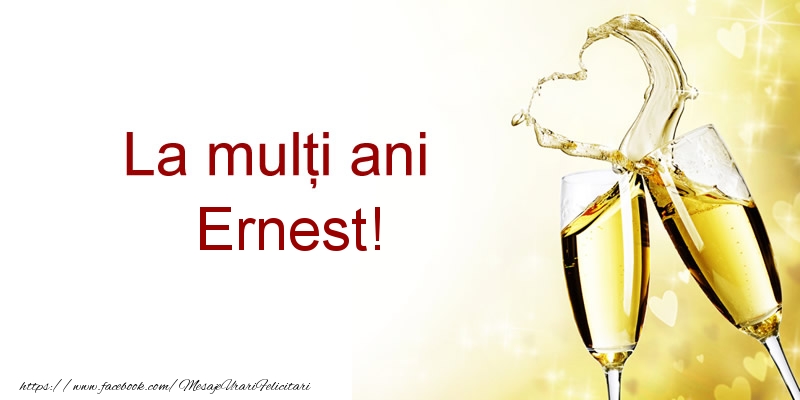 Felicitari de la multi ani - Sampanie | La multi ani Ernest!