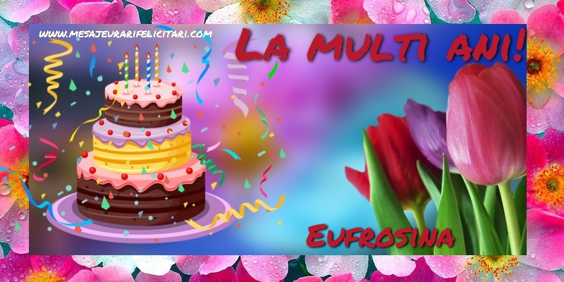 Felicitari de la multi ani - Flori & Tort | La multi ani, Eufrosina!