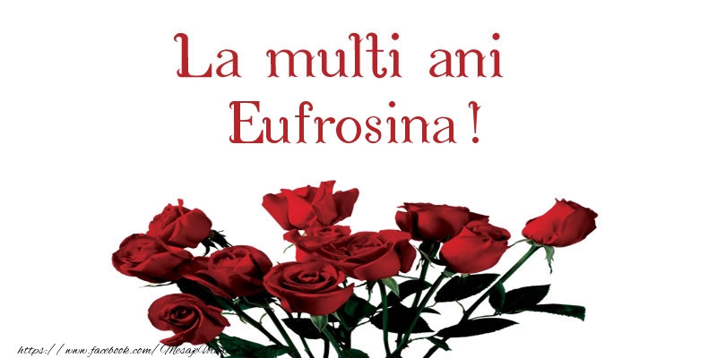 Felicitari de la multi ani - La multi ani Eufrosina!