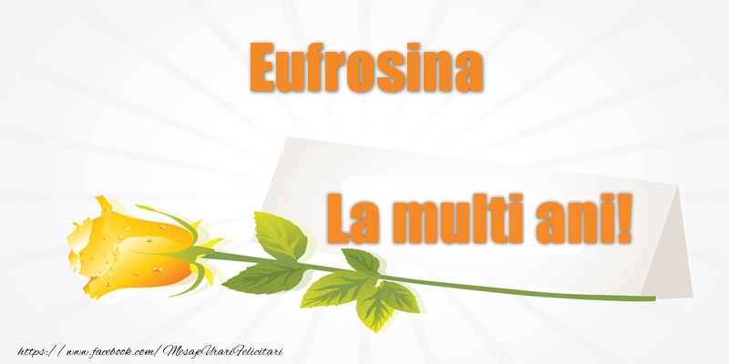 Felicitari de la multi ani - Flori | Pentru Eufrosina La multi ani!