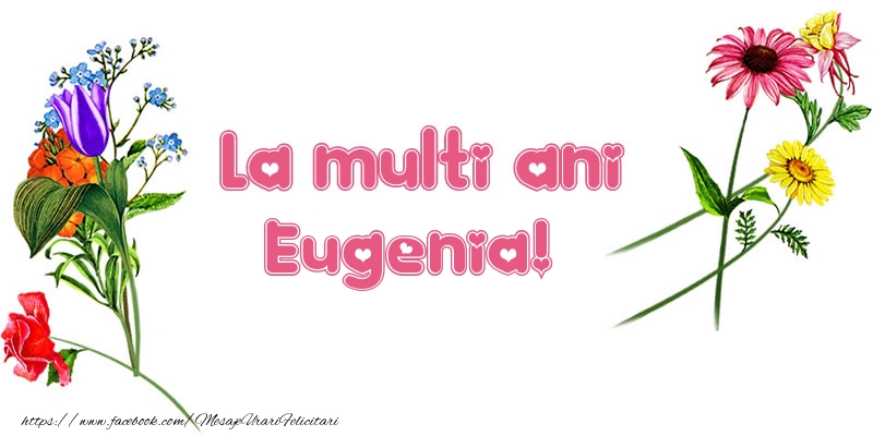 Felicitari de la multi ani - Flori | La multi ani Eugenia!