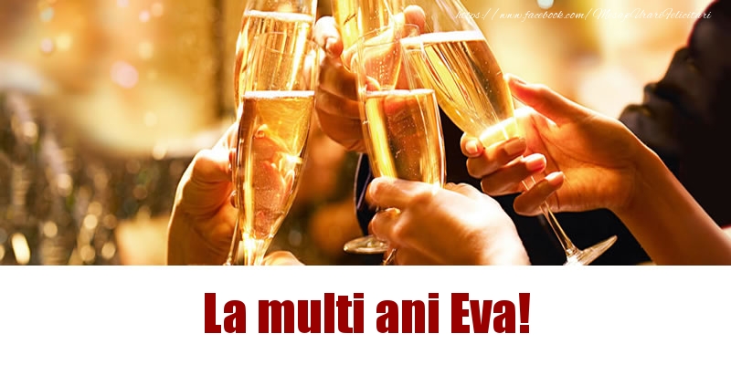 Felicitari de la multi ani - Sampanie | La multi ani Eva!