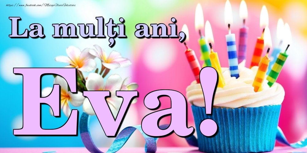 Felicitari de la multi ani - Flori & Tort | La mulți ani, Eva!