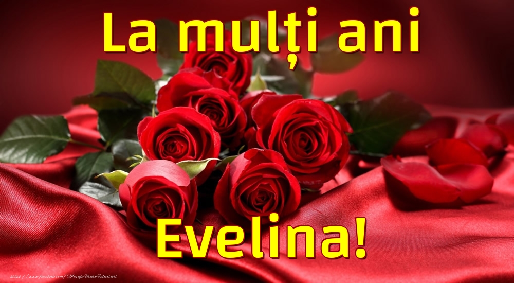 Felicitari de la multi ani - Trandafiri | La mulți ani Evelina!