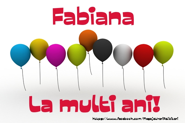 Felicitari de la multi ani - Baloane | Fabiana La multi ani!