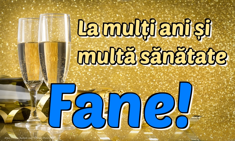 Felicitari de la multi ani - La mulți ani multă sănătate Fane!