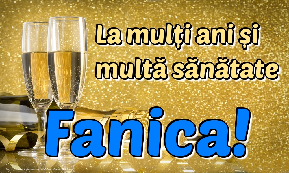 Felicitari de la multi ani - Sampanie | La mulți ani multă sănătate Fanica!