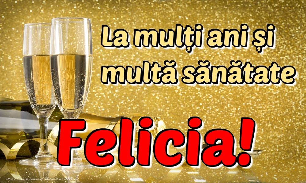 Felicitari de la multi ani - La mulți ani multă sănătate Felicia!